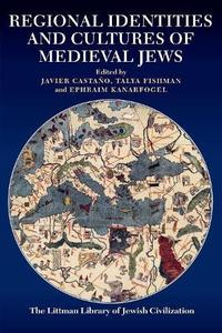 Regional Identities and Cultures of Medieval Jews Regional Identities and Cultures of Medieval Jews